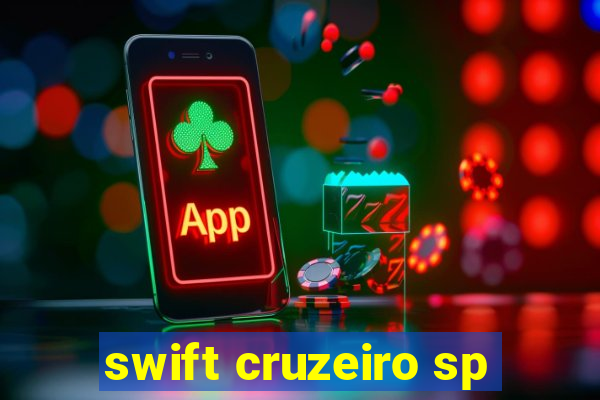 swift cruzeiro sp